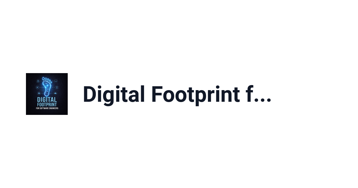 Digital Footprint for Software Engineers — Build a strong, authen ...